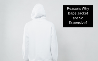 Reasons Why Bape Jacket are So Expensive?