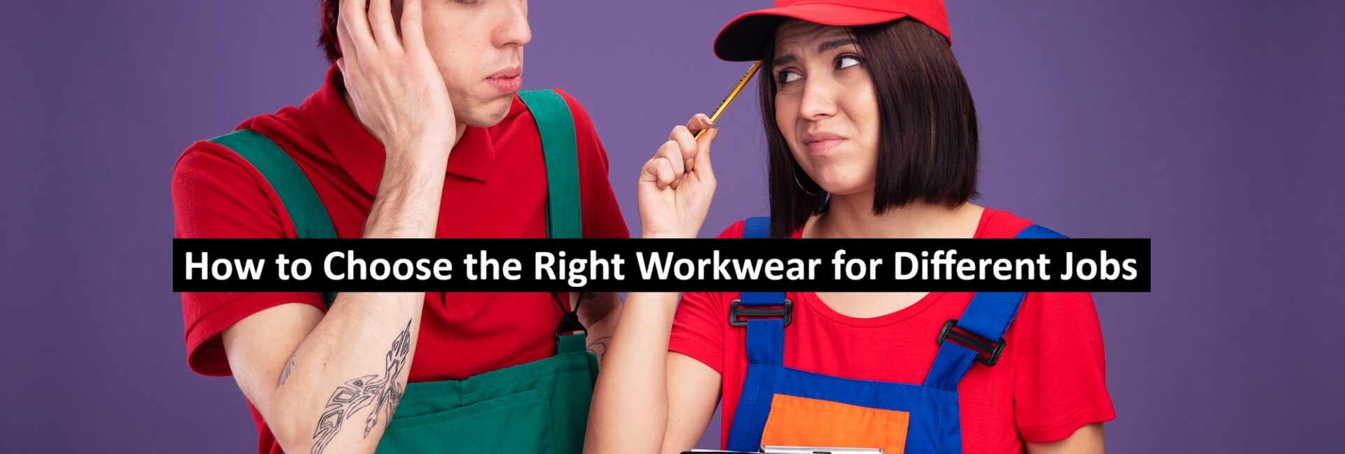 How to Choose the Right Workwear for Different Jobs