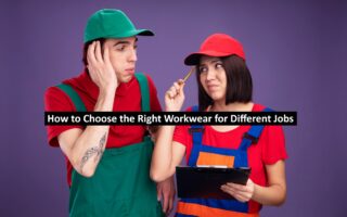 How to Choose the Right Workwear for Different Jobs