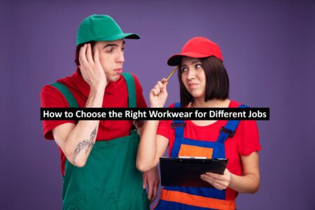 How to Choose the Right Workwear for Different Jobs